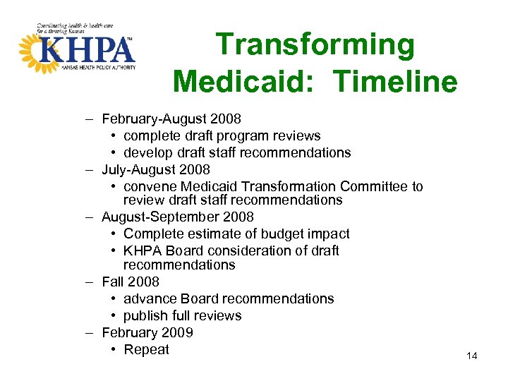 Transforming Medicaid: Timeline – February-August 2008 • complete draft program reviews • develop draft