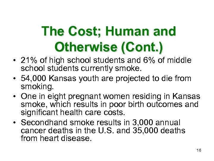 The Cost; Human and Otherwise (Cont. ) • 21% of high school students and