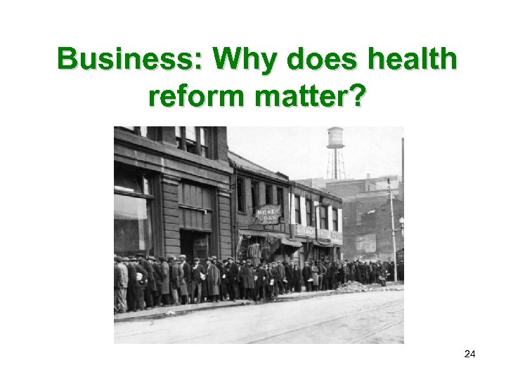 Business: Why does health reform matter? 24 