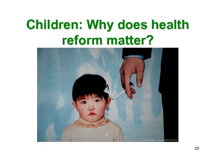 Children: Why does health reform matter? 25 