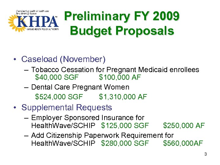 Preliminary FY 2009 Budget Proposals • Caseload (November) – Tobacco Cessation for Pregnant Medicaid