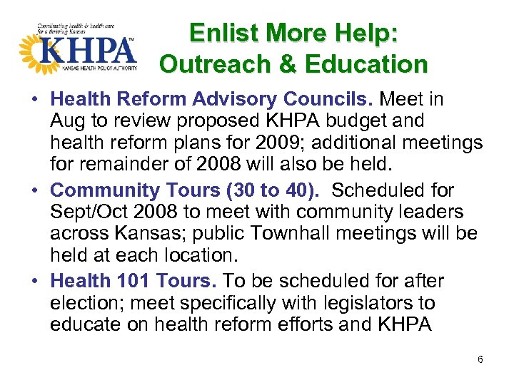 Enlist More Help: Outreach & Education • Health Reform Advisory Councils. Meet in Aug