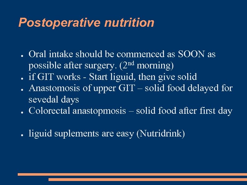 Postoperative nutrition ● Oral intake should be commenced as SOON as possible after surgery.