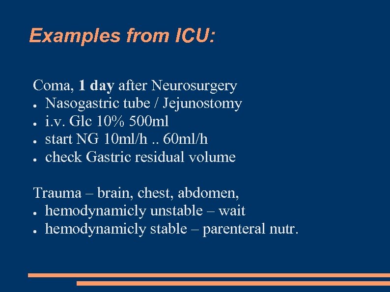 Examples from ICU: Coma, 1 day after Neurosurgery ● Nasogastric tube / Jejunostomy ●