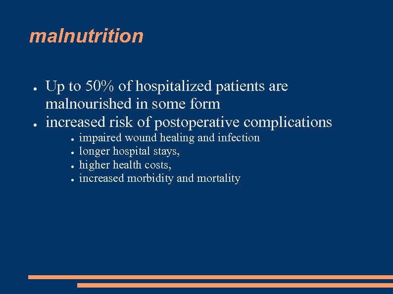 malnutrition ● ● Up to 50% of hospitalized patients are malnourished in some form