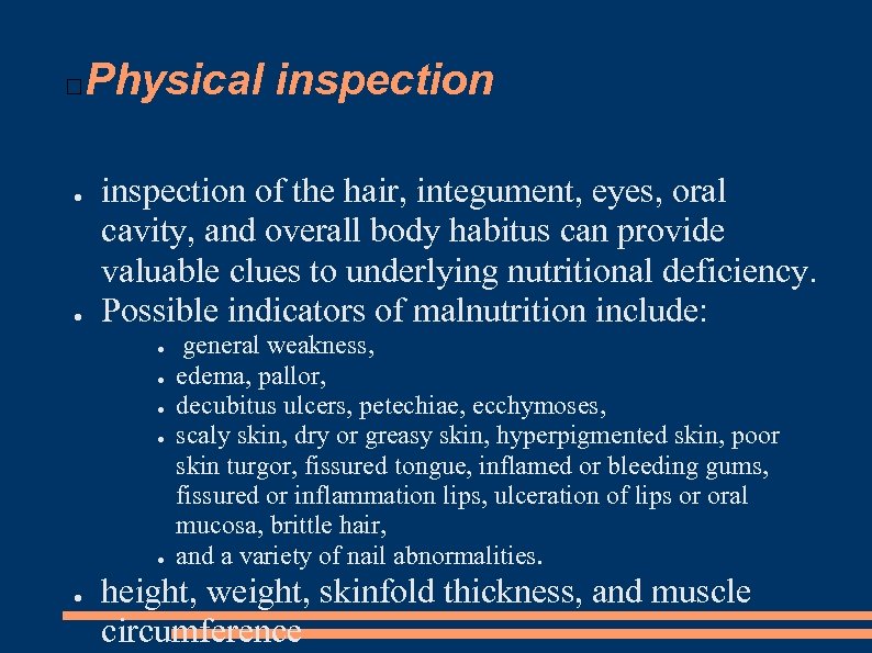 Physical inspection ● ● inspection of the hair, integument, eyes, oral cavity, and overall