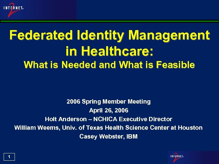 Federated Identity Management in Healthcare: What is Needed and What is Feasible 2006 Spring