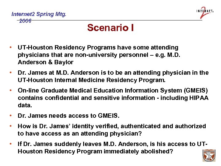 Internet 2 Spring Mtg. 2006 Scenario I • UT-Houston Residency Programs have some attending