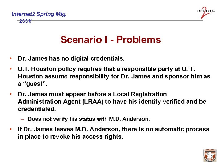 Internet 2 Spring Mtg. 2006 Scenario I - Problems • Dr. James has no