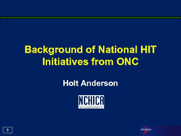 Background of National HIT Initiatives from ONC Holt Anderson 3 