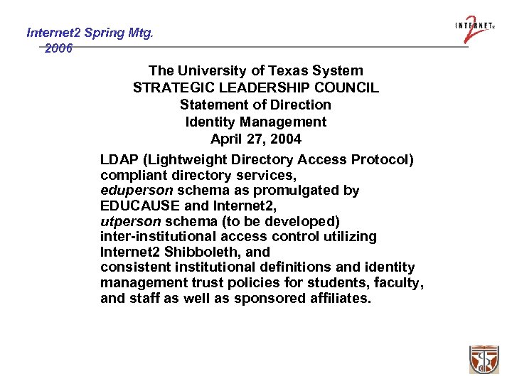 Internet 2 Spring Mtg. 2006 • • • The University of Texas System STRATEGIC
