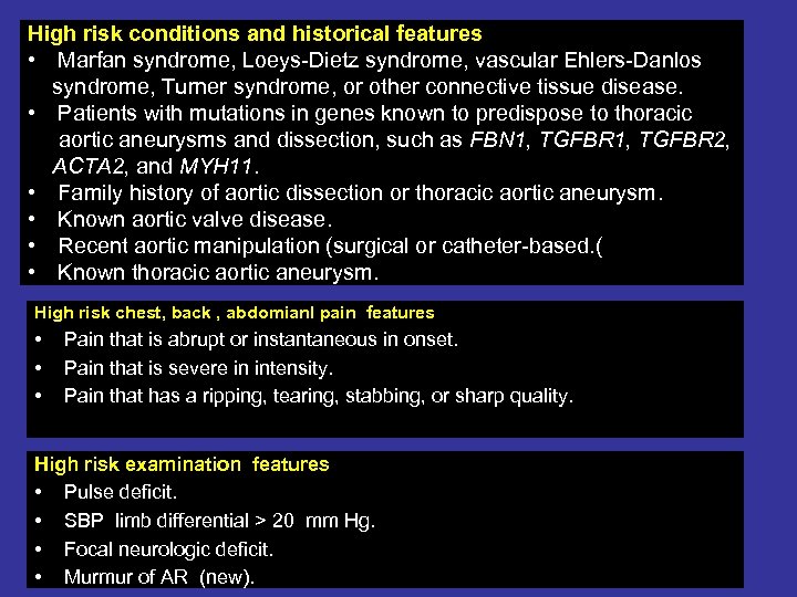 High risk conditions and historical features • Marfan syndrome, Loeys-Dietz syndrome, vascular Ehlers-Danlos syndrome,