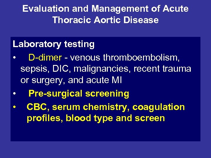 Evaluation and Management of Acute Thoracic Aortic Disease Laboratory testing • D-dimer - venous