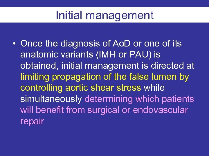 Initial management • Once the diagnosis of Ao. D or one of its anatomic