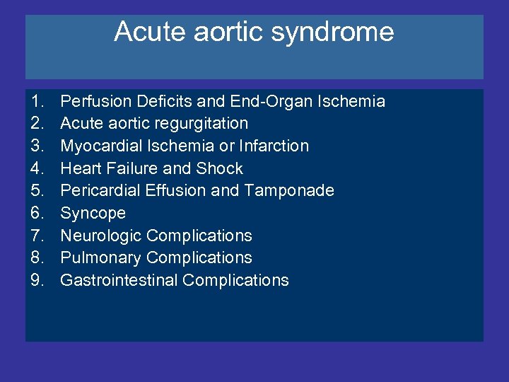 Acute aortic syndrome 1. 2. 3. 4. 5. 6. 7. 8. 9. Perfusion Deficits