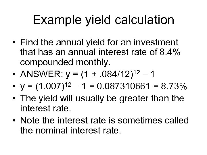 Example yield calculation • Find the annual yield for an investment that has an
