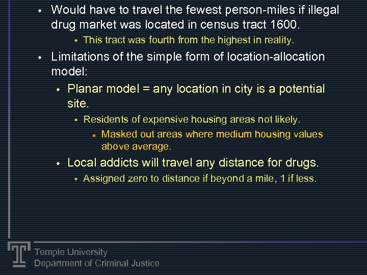 w Would have to travel the fewest person-miles if illegal drug market was located
