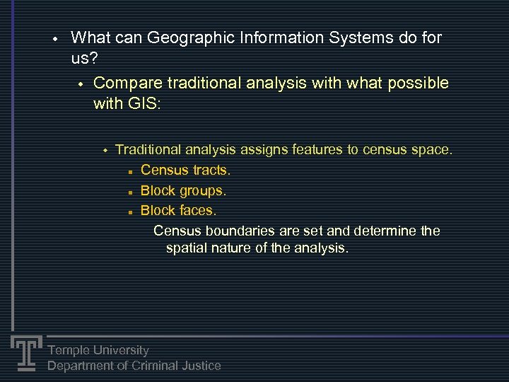 w What can Geographic Information Systems do for us? w Compare traditional analysis with