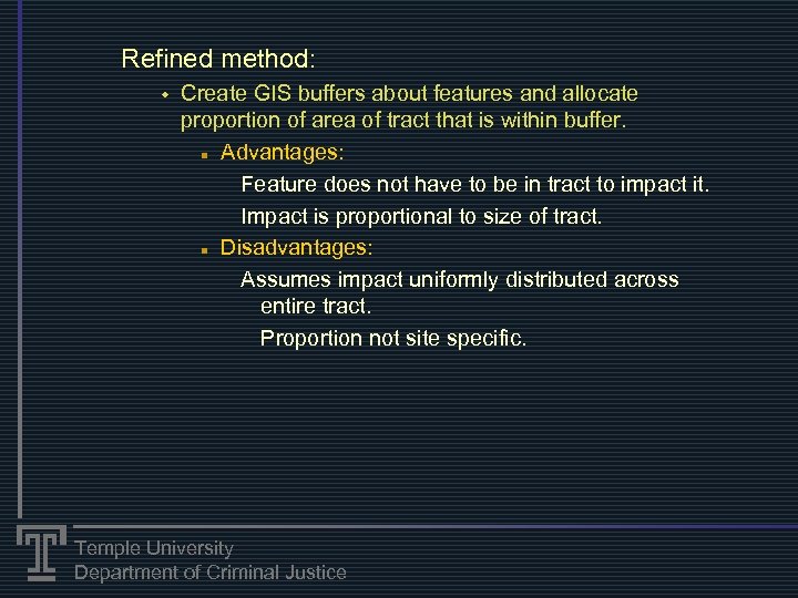 Refined method: w Create GIS buffers about features and allocate proportion of area of