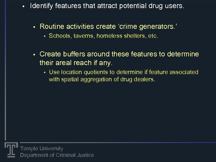 w Identify features that attract potential drug users. w Routine activities create ‘crime generators.