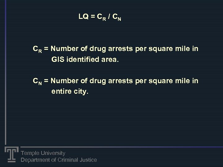 LQ = CR / CN CR = Number of drug arrests per square mile