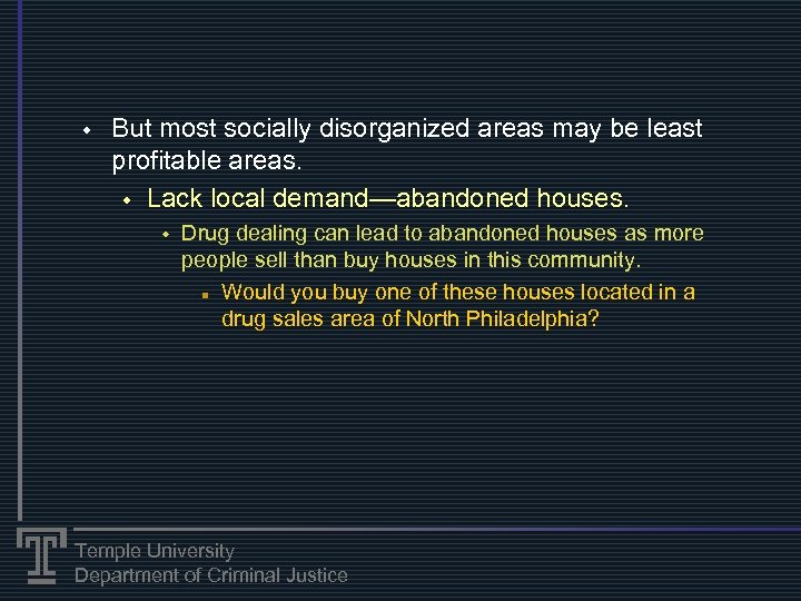 w But most socially disorganized areas may be least profitable areas. w Lack local