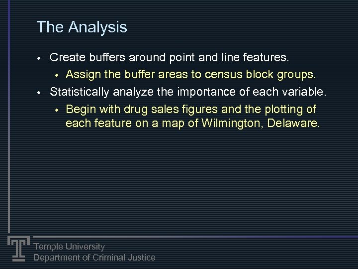 The Analysis w w Create buffers around point and line features. w Assign the