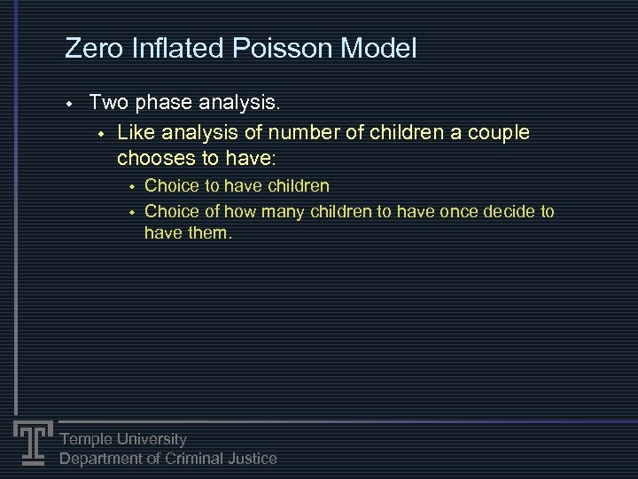 Zero Inflated Poisson Model w Two phase analysis. w Like analysis of number of