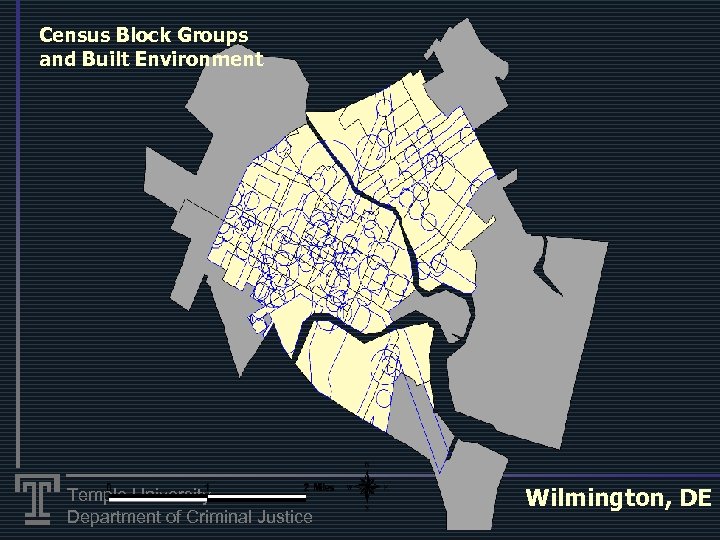 Census Block Groups and Built Environment Temple University Department of Criminal Justice Wilmington, DE