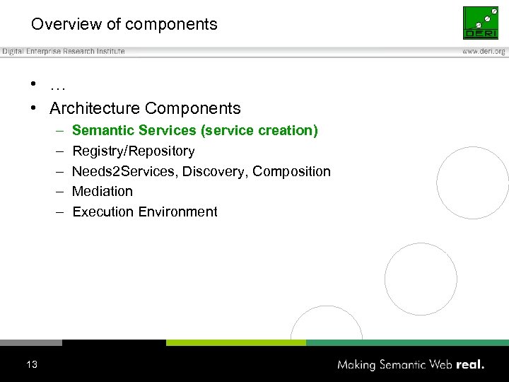 Overview of components • … • Architecture Components – – – 13 Semantic Services