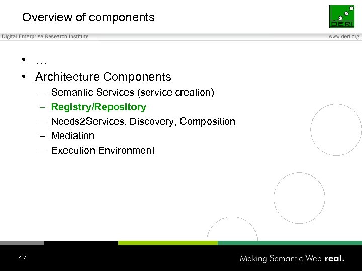 Overview of components • … • Architecture Components – – – 17 Semantic Services