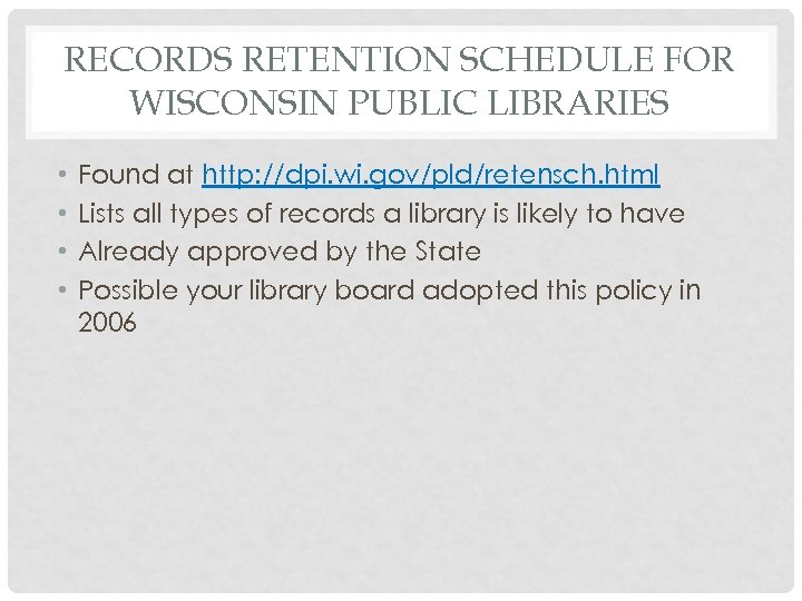 RECORDS RETENTION SCHEDULE FOR WISCONSIN PUBLIC LIBRARIES • • Found at http: //dpi. wi.