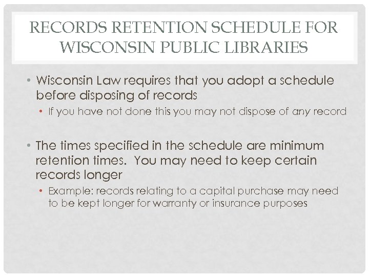 RECORDS RETENTION SCHEDULE FOR WISCONSIN PUBLIC LIBRARIES • Wisconsin Law requires that you adopt