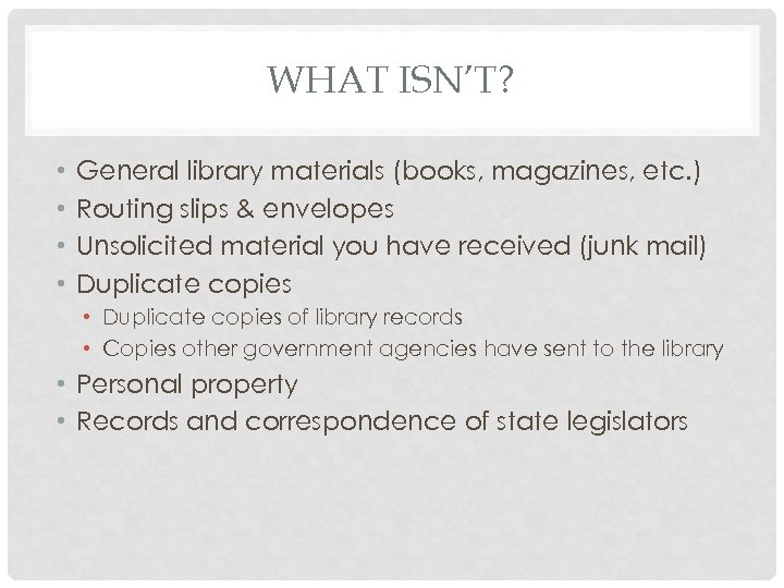 WHAT ISN’T? • • General library materials (books, magazines, etc. ) Routing slips &