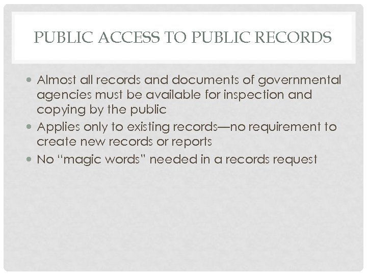 PUBLIC ACCESS TO PUBLIC RECORDS Almost all records and documents of governmental agencies must