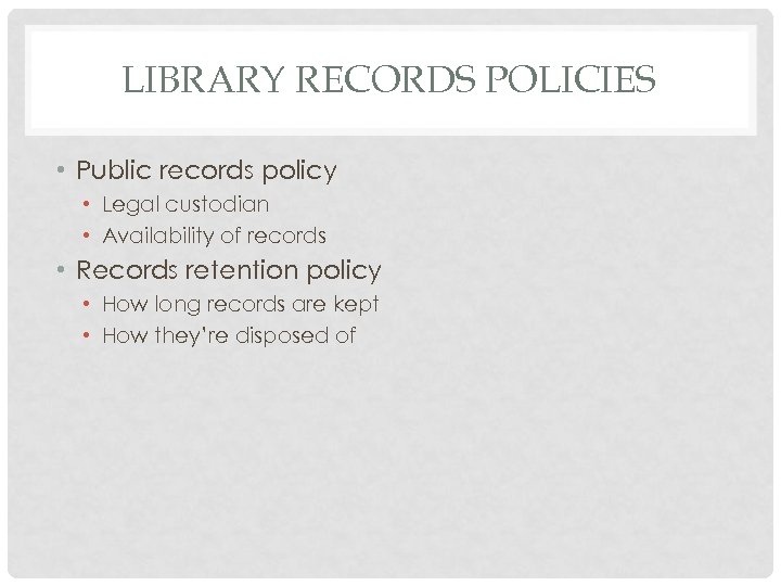 LIBRARY RECORDS POLICIES • Public records policy • Legal custodian • Availability of records