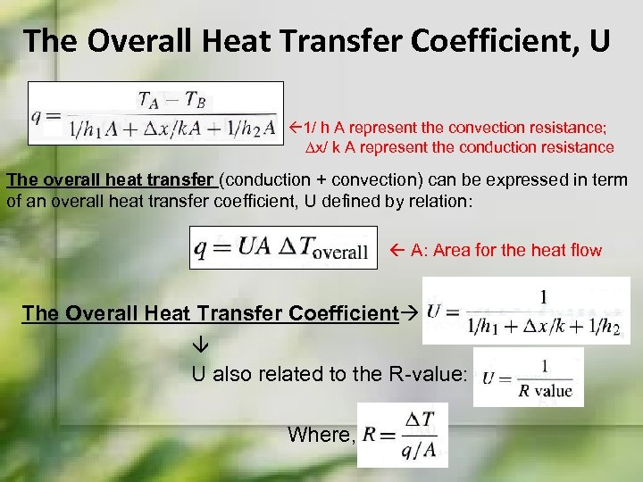 The Overall Heat Transfer Coefficient, U 1/ h A represent the convection resistance; ∆x/