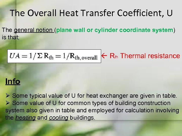 The Overall Heat Transfer Coefficient, U The general notion (plane wall or cylinder coordinate