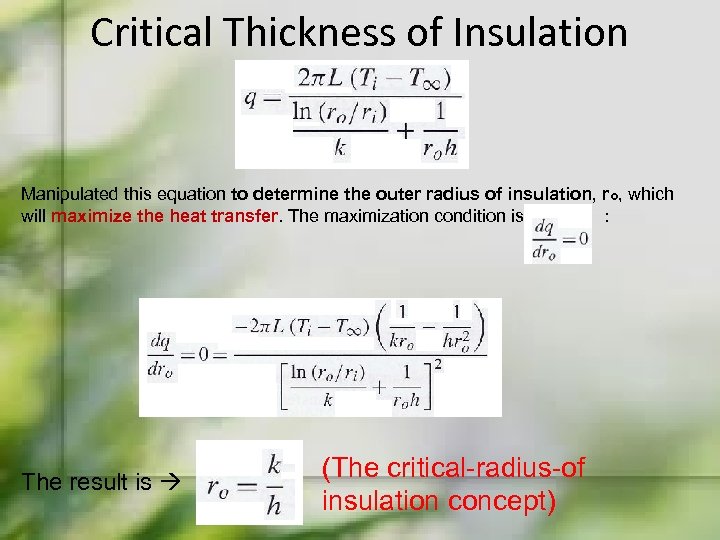 Critical Thickness of Insulation Manipulated this equation to determine the outer radius of insulation,