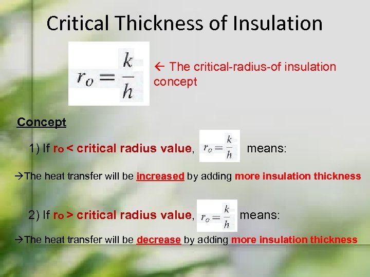 Critical Thickness of Insulation The critical-radius-of insulation concept Concept 1) If ro < critical