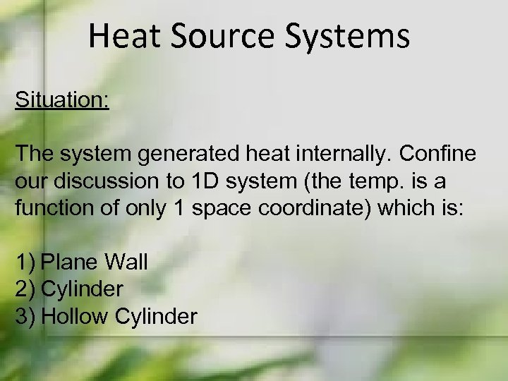 Heat Source Systems Situation: The system generated heat internally. Confine our discussion to 1