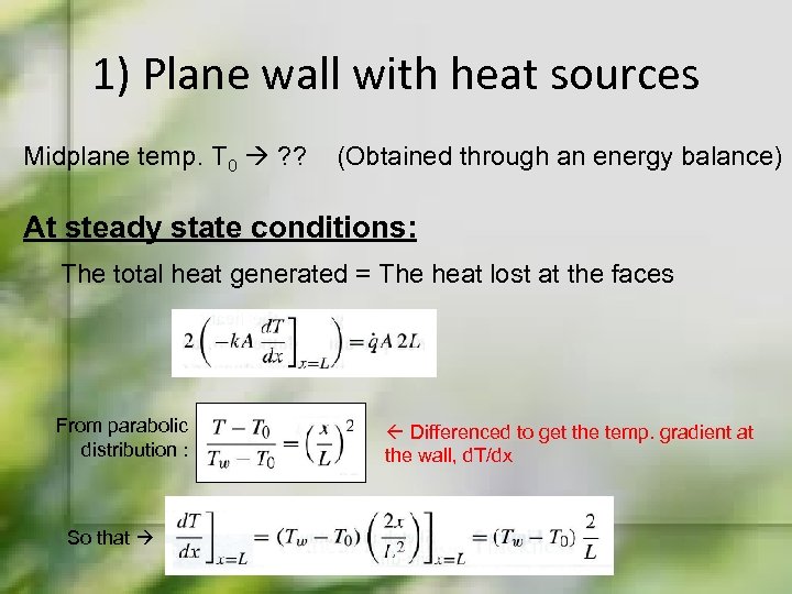 1) Plane wall with heat sources Midplane temp. T 0 ? ? (Obtained through
