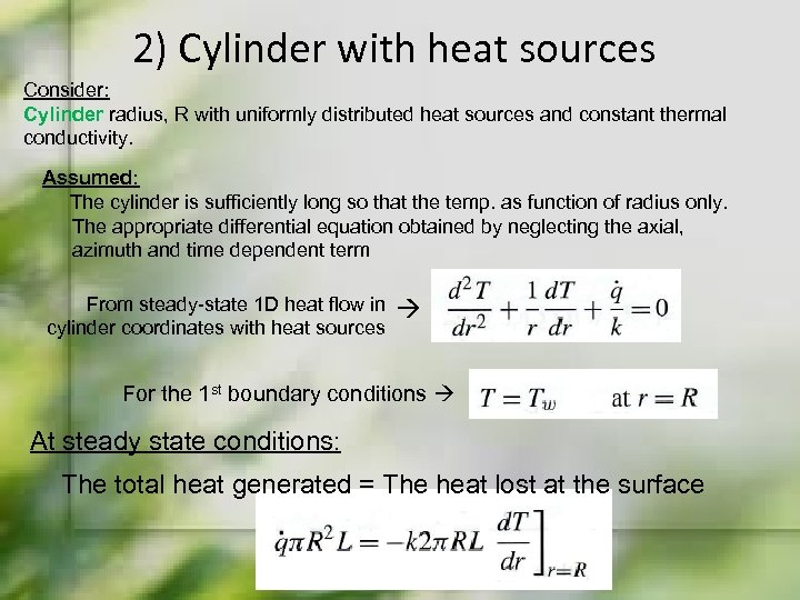 2) Cylinder with heat sources Consider: Cylinder radius, R with uniformly distributed heat sources