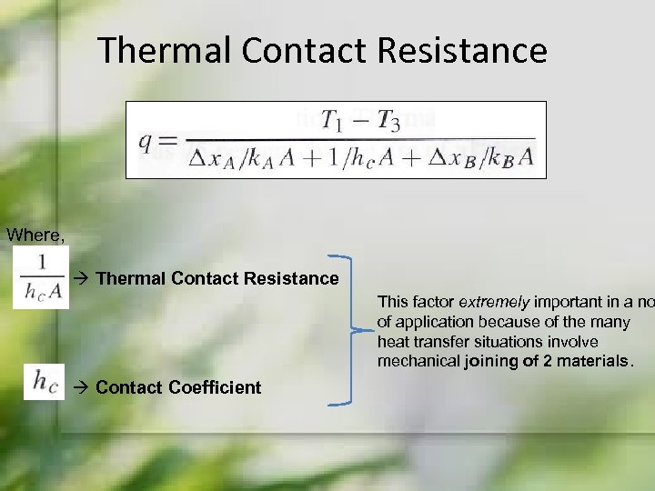 Thermal Contact Resistance Where, Thermal Contact Resistance This factor extremely important in a no