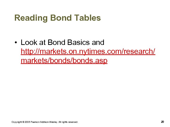 Reading Bond Tables • Look at Bond Basics and http: //markets. on. nytimes. com/research/