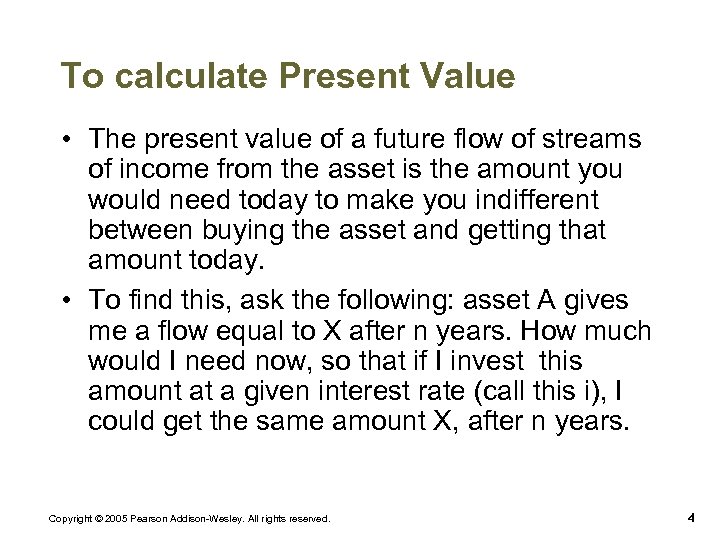To calculate Present Value • The present value of a future flow of streams