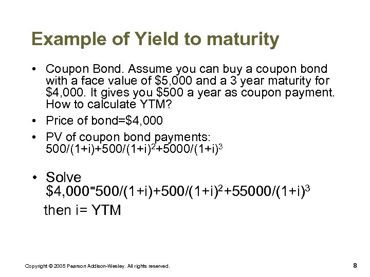 Example of Yield to maturity • Coupon Bond. Assume you can buy a coupon