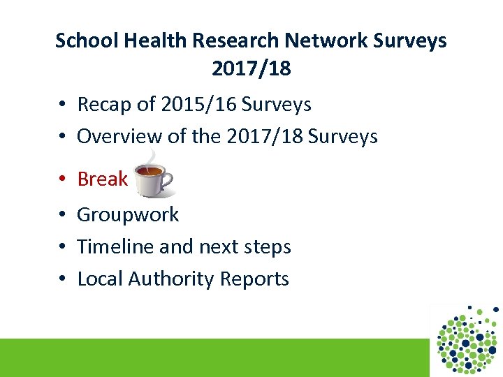 School Health Research Network Surveys 2017/18 • Recap of 2015/16 Surveys • Overview of