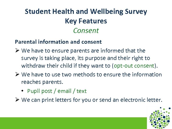 Student Health and Wellbeing Survey Key Features Consent Parental information and consent Ø We