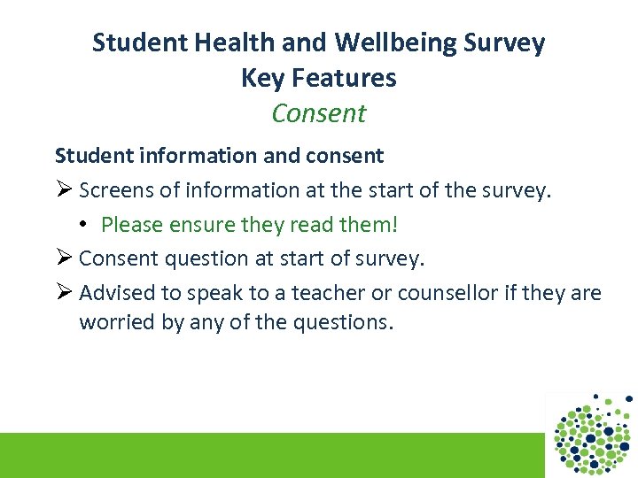 Student Health and Wellbeing Survey Key Features Consent Student information and consent Ø Screens